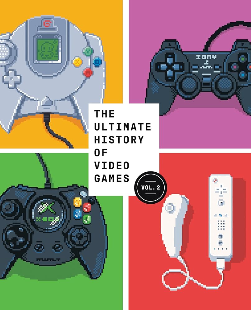 The Ultimate History of Video Games, Volume 2: Nintendo, Sony, Microsoft, and the Billion-Dollar Battle to Shape Modern Gaming cover image