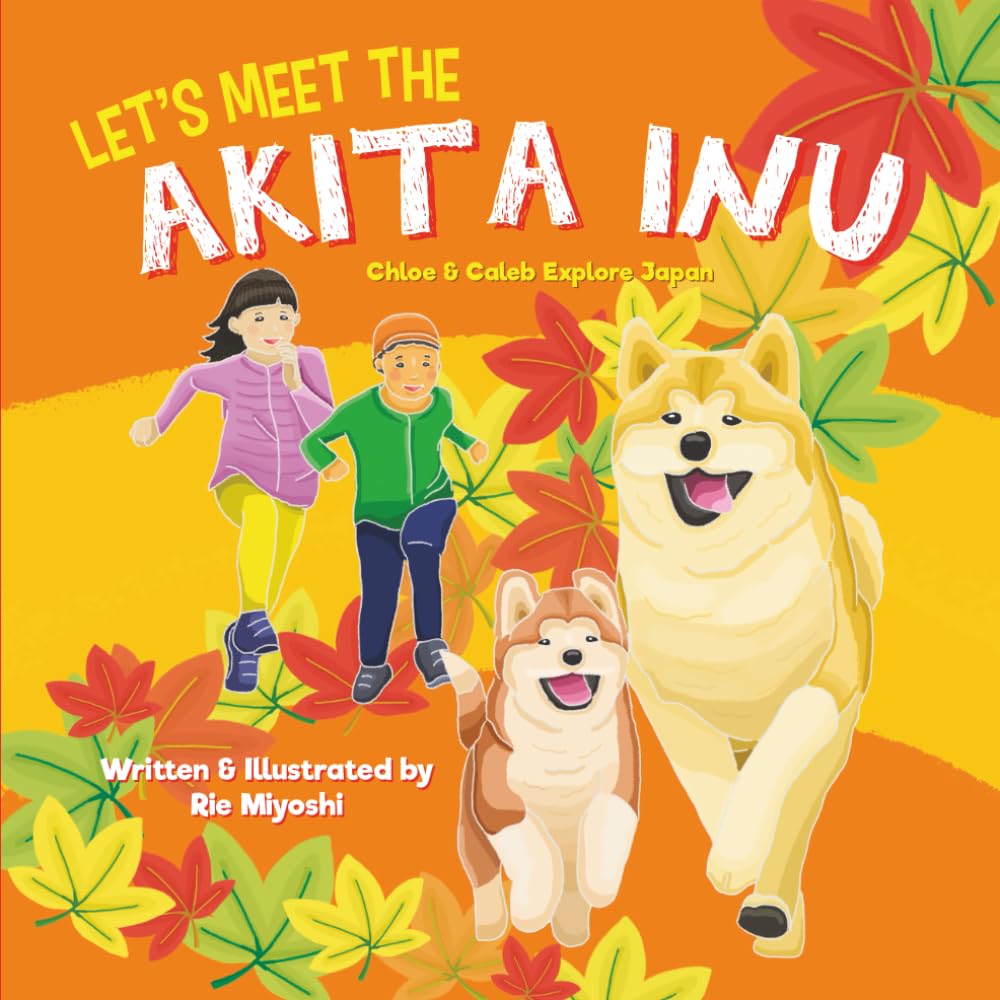 Let's Meet the Akita Inu: A Children’s Book About Traveling in Japan (Chloe and Caleb Explore Japan) cover image