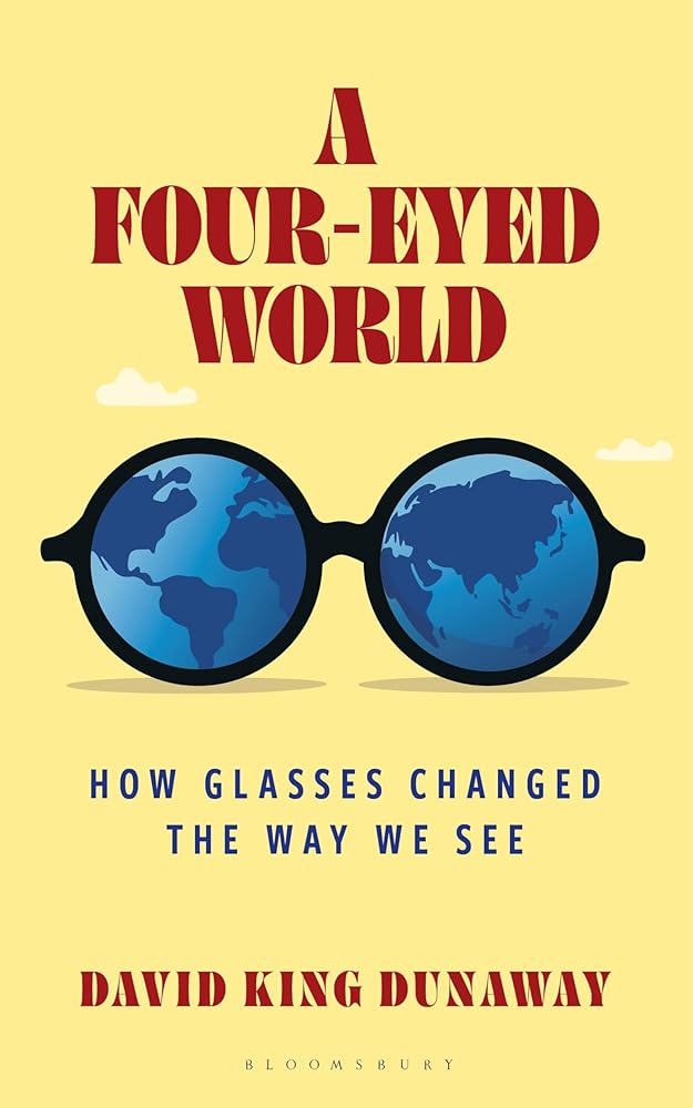 A Four-Eyed World: How Glasses Changed the Way We See cover image