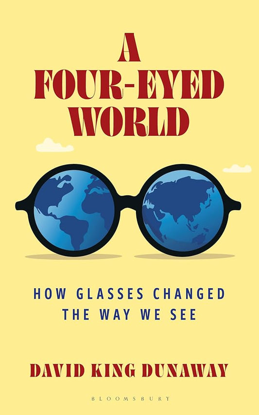A Four-Eyed World: How Glasses Changed the Way We See cover image