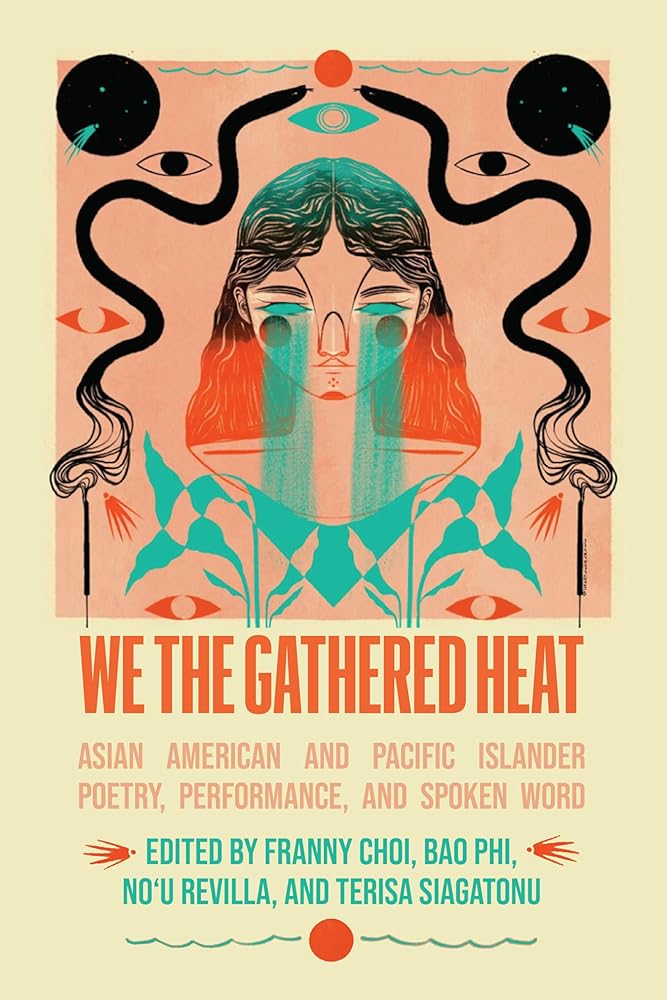We the Gathered Heat: Asian American and Pacific Islander Poetry, Performance, and Spoken Word cover image