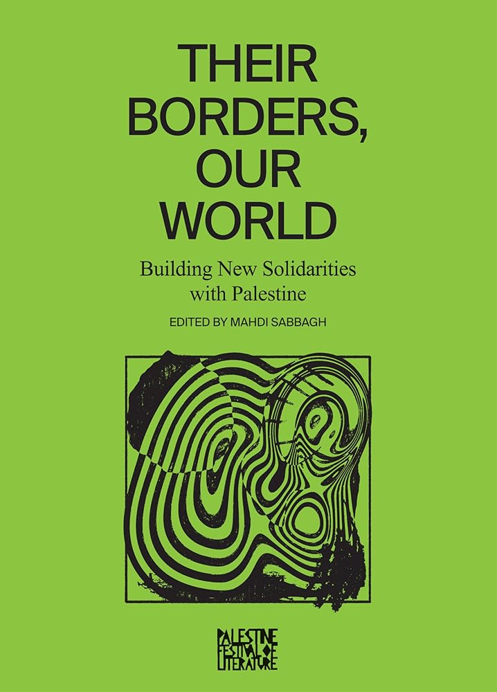 Their Borders, Our World: Building New Solidarities with Palestine cover image