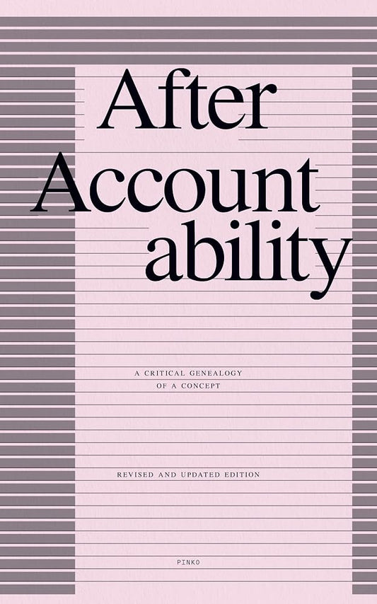 After Accountability: A Critical Genealogy of a Concept (Revised and Updated Edition) cover image