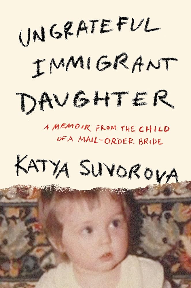 Ungrateful Immigrant Daughter: A Memoir From the Child of a Mail-Order Bride cover image