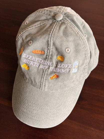 Embroidered Baseball Cap - Everything I Love Hurts My Tummy