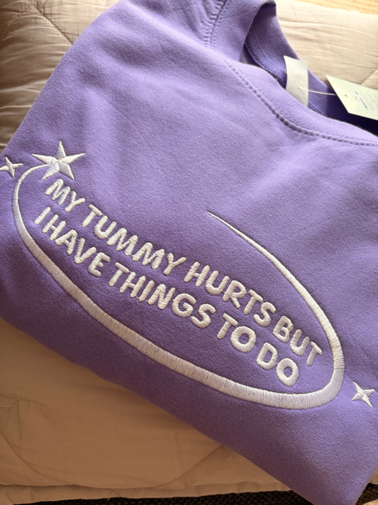 Embroidered Sweatshirt (Crewneck) - My Tummy Hurts But I Have Things To Do