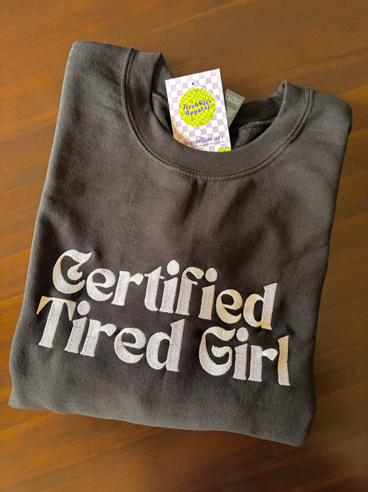 Embroidered Sweatshirt (Crewneck) - Certified Tired Girl