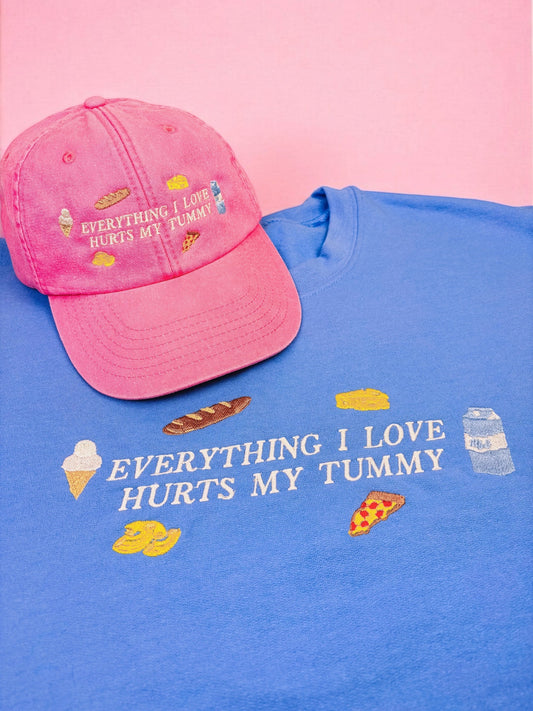 Embroidered Baseball Cap - Everything I Love Hurts My Tummy
