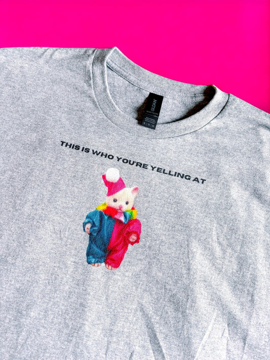 Printed T-Shirt - This Is Who You're Yelling At